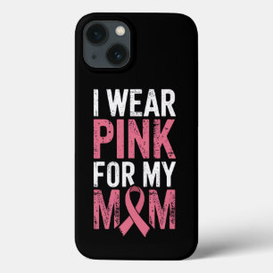 I Wear Pink For My Mom Breast Cancer Awareness iPhone 13 Case