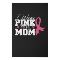 I Wear Pink For My Mom Breast Cancer Awareness