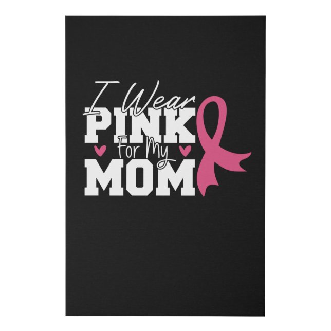 I Wear Pink For My Mom Breast Cancer Awareness Faux Canvas Print (Front)
