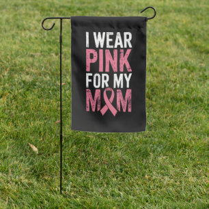 I Wear Pink For My Mom Breast Cancer Awareness   Garden Flag