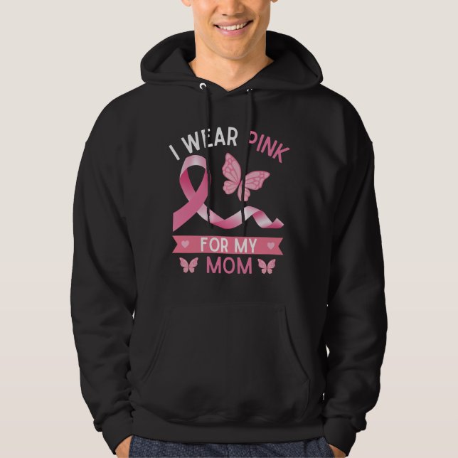 I wear pink for my mom, Breast Cancer Awareness Hoodie (Front)