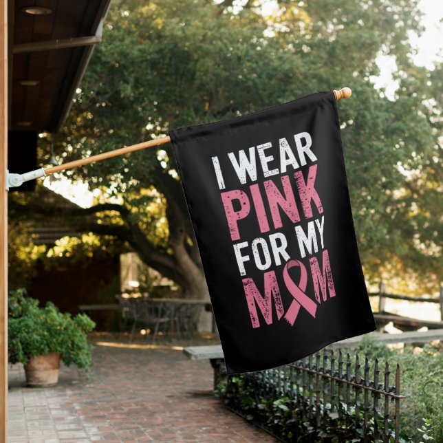 I Wear Pink For My Mom Breast Cancer Awareness   House Flag (In SItu)