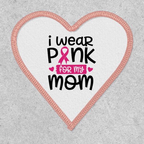 I Wear Pink for My Mom Breast Cancer Awareness Patch