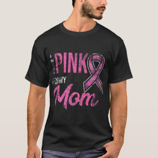 I Wear Pink For My Mom Breast Cancer Awareness Pre T-Shirt
