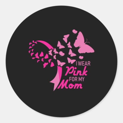I Wear Pink For My Mom Breast Cancer Awareness Sup Classic Round Sticker