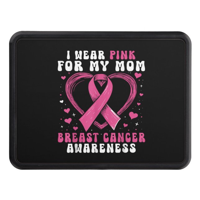 I Wear Pink For My Mom Breast Cancer Awareness Sup Hitch Cover (Front)
