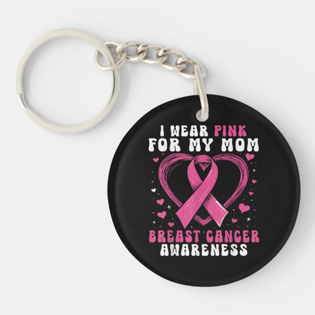 I Wear Pink For My Mom Breast Cancer Awareness Sup Keychain (Front)