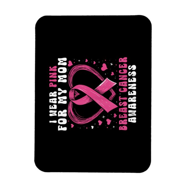 I Wear Pink For My Mom Breast Cancer Awareness Sup Magnet (Vertical)