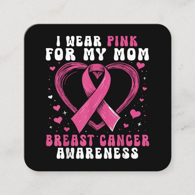 I Wear Pink For My Mom Breast Cancer Awareness Sup Square Business Card (Front)
