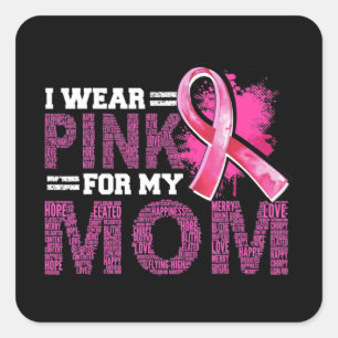 I Wear Pink For My Mom Breast Cancer Awareness Sup Square Sticker