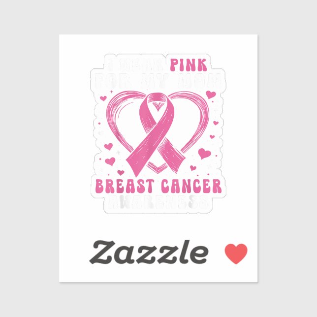 I Wear Pink For My Mom Breast Cancer Awareness Sup Sticker (Sheet)