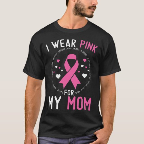 I Wear Pink For My Mom Breast Cancer Awareness Sup T-Shirt