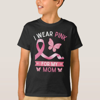 I wear pink for my mom, Breast Cancer Awareness T-Shirt