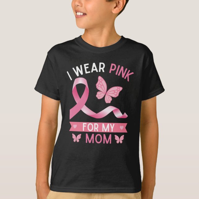 I wear pink for my mom, Breast Cancer Awareness T-Shirt (Front)