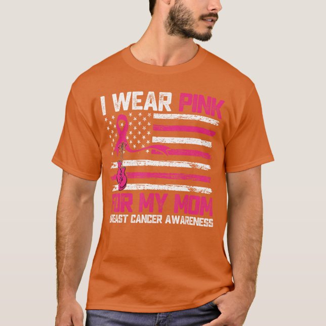 I Wear Pink for My Mom Breast Cancer Awareness T-Shirt (Front)