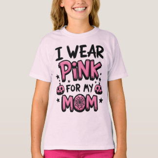 I Wear Pink For My Mom Breast Cancer Awareness T-Shirt