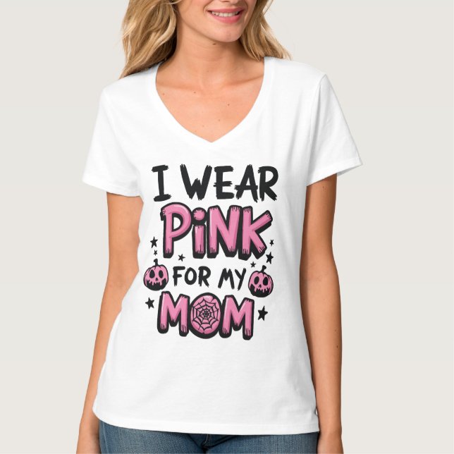 I Wear Pink For My Mom Breast Cancer Awareness T-Shirt (Front)