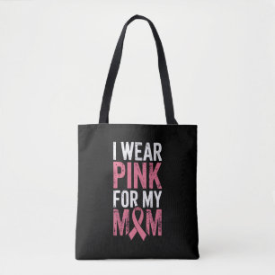 I Wear Pink For My Mom Breast Cancer Awareness   Tote Bag