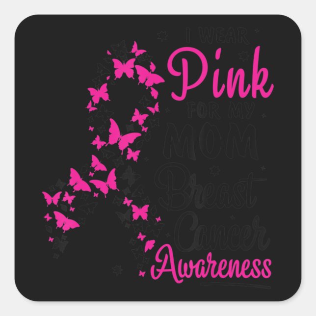 I Wear Pink for My Mom Breast Cancer Awareness Wom Square Sticker (Front)