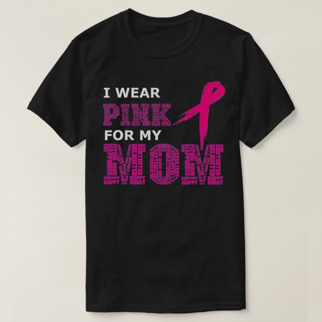 I Wear Pink For My Mom Breast Cancer Awareness Wom T-Shirt (Design Front)