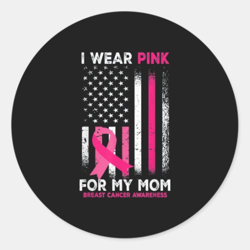 I Wear Pink For My Mom Breast Cancer Classic Round Sticker