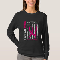 I Wear Pink For My Mom Breast Cancer Flag Front T-Shirt