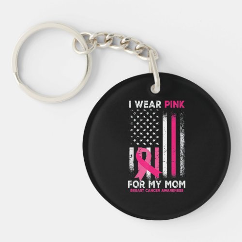 I Wear Pink For My Mom Breast Cancer Keychain