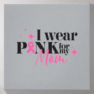 I Wear Pink For My Mom Breast Cancer Support Teams Canvas Photo Tile