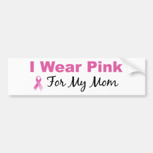 I Wear Pink For My Mom Bumper Sticker