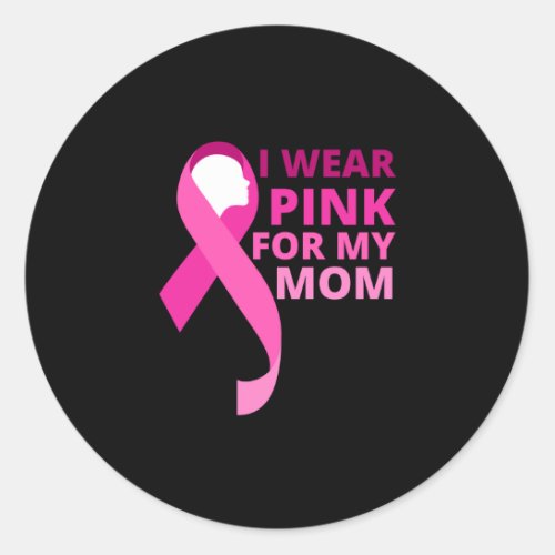 I Wear Pink For My Mom Classic Round Sticker