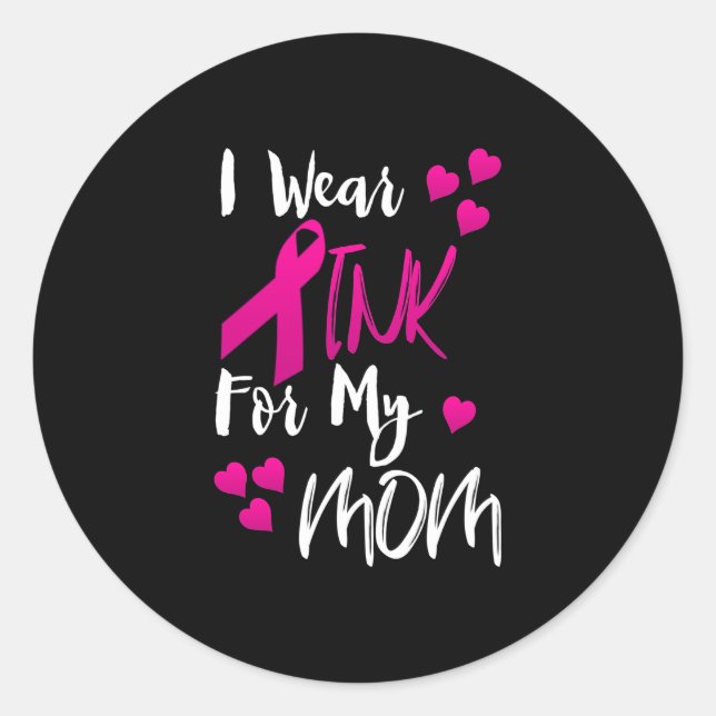 I Wear Pink For My Mom Classic Round Sticker (Front)