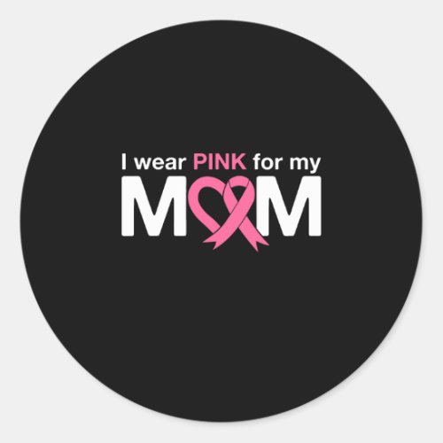 I Wear Pink For My Mom Classic Round Sticker