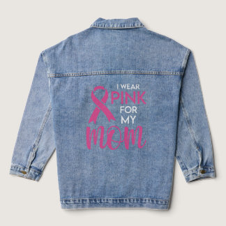 I Wear Pink for My Mom Denim Jacket