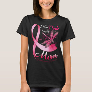 I Wear Pink For My Mom Dragonfly Pink Ribbon Breas T-Shirt