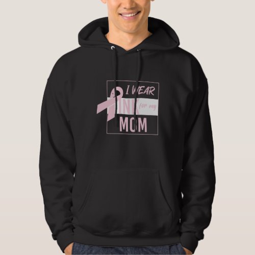 i wear pink for my mom hoodie