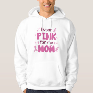 I Wear Pink For My Mom Hoodie