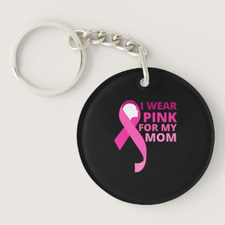 I Wear Pink For My Mom Keychain