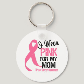 I Wear Pink For My Mom Keychain