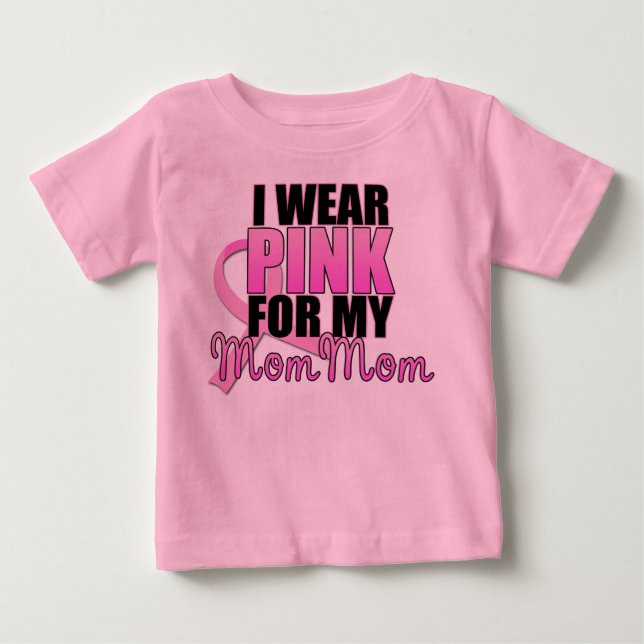 I Wear Pink for My Mom Mom - Breast Cancer Baby T-Shirt (Front)
