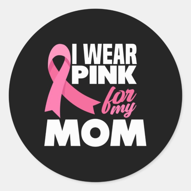 I Wear Pink For My Mom Mother Breast Cancer Awaren Classic Round Sticker (Front)