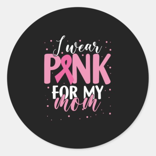 I Wear Pink for My Mom Mother Classic Round Sticker