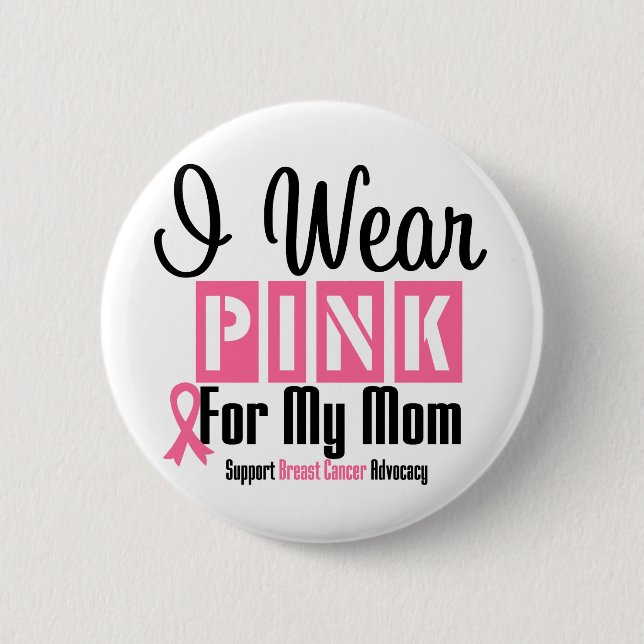 I Wear Pink For My Mom Pinback Button (Front)