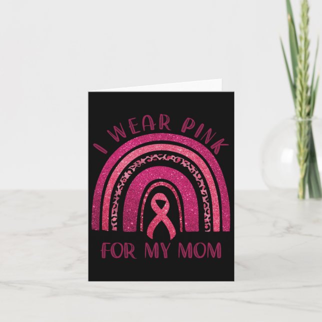 I Wear Pink For My Mom Pink Ribbon Breast Cancer A Card (Front)