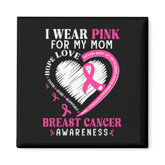 I Wear Pink For My Mom Pink Ribbon Breast Cancer A Magnet