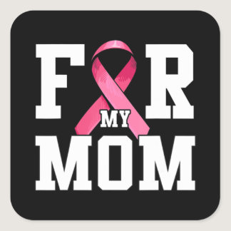 I Wear Pink For My Mom Pink Ribbon Breast Cancer A Square Sticker