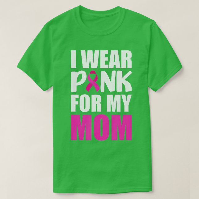 I Wear Pink For My Mom Pink Ribbon Breast Cancer A T-Shirt (Design Front)