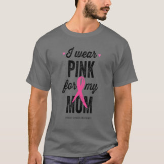 I Wear Pink For My Mom, Pink Ribbon Breast Cancer T-Shirt
