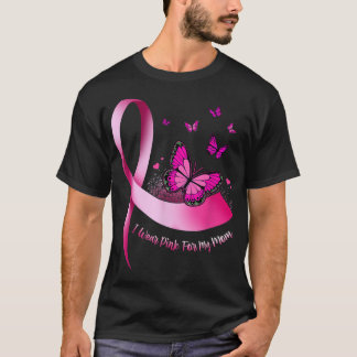I Wear Pink For My Mom Pink Ribbon Cancer Breast A T-Shirt