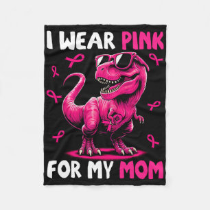 I Wear Pink For My Mom T-rex Dinosaur Breast Cance Fleece Blanket