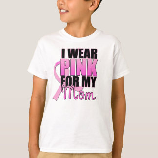 I Wear Pink for My Mom T-Shirt